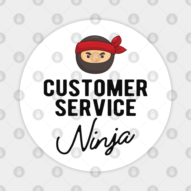 Customer Service Ninja Magnet by KC Happy Shop